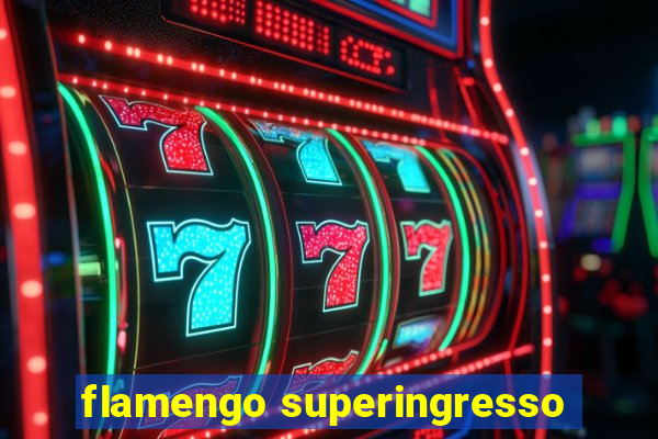 flamengo superingresso